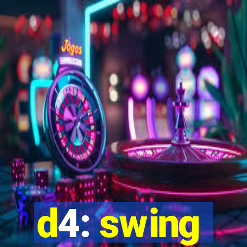 d4: swing